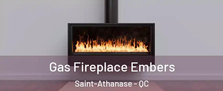  Gas Fireplace Embers Saint-Athanase - QC