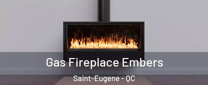  Gas Fireplace Embers Saint-Eugene - QC
