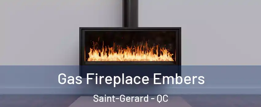  Gas Fireplace Embers Saint-Gerard - QC