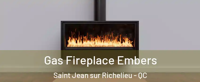  Gas Fireplace Embers Saint Jean sur Richelieu - QC