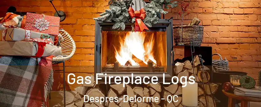  Gas Fireplace Logs Despres-Delorme - QC