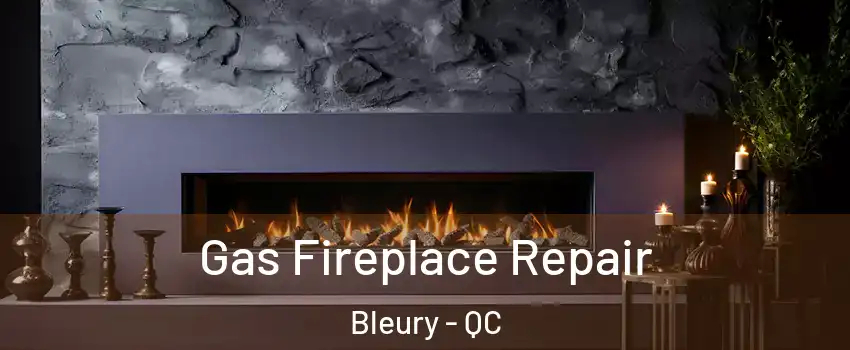  Gas Fireplace Repair Bleury - QC