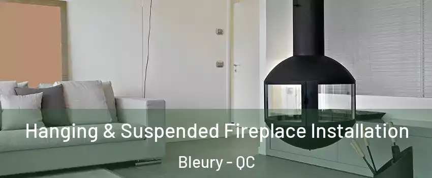 Hanging & Suspended Fireplace Installation Bleury - QC
