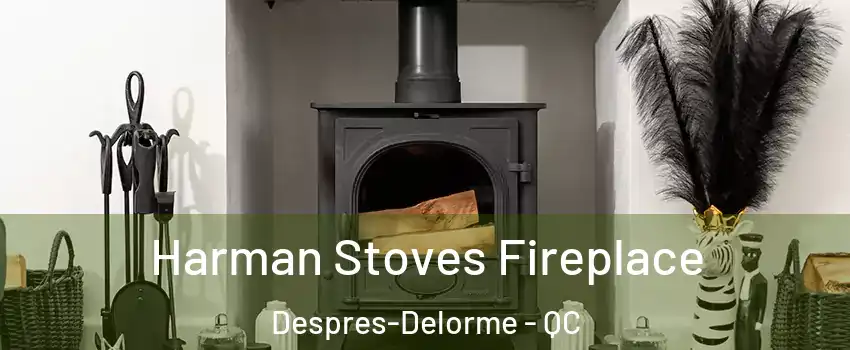  Harman Stoves Fireplace Despres-Delorme - QC