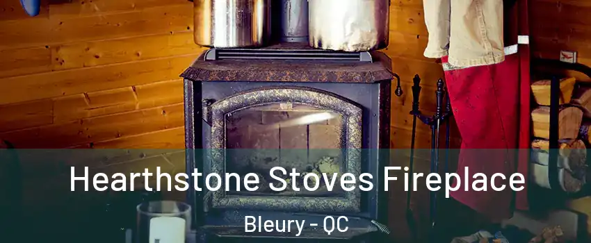 Hearthstone Stoves Fireplace Bleury - QC