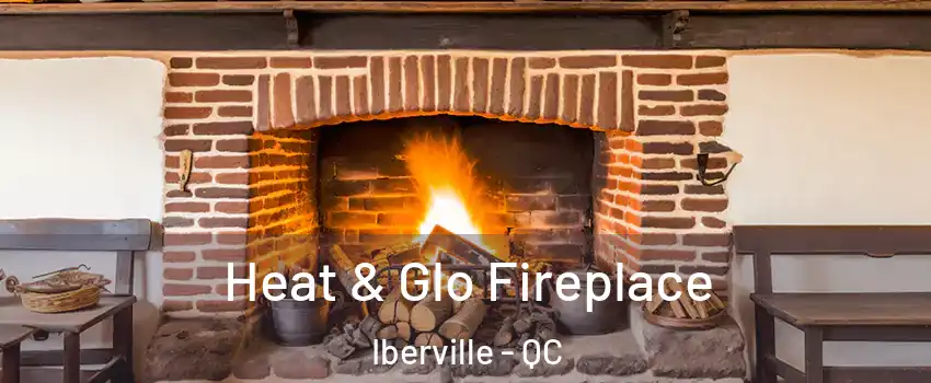  Heat & Glo Fireplace Iberville - QC