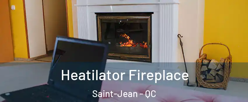  Heatilator Fireplace Saint-Jean - QC