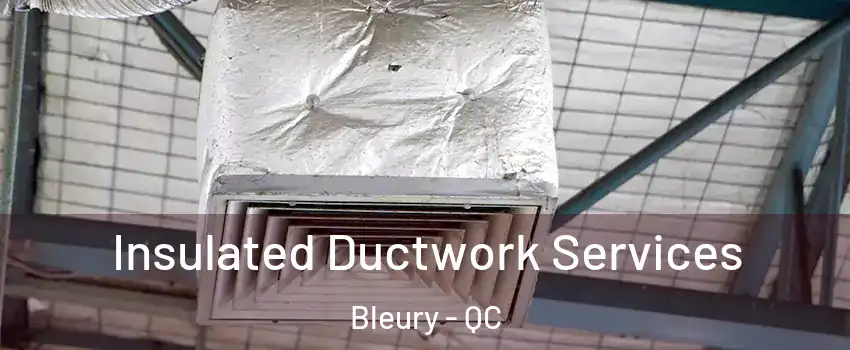  Insulated Ductwork Services Bleury - QC