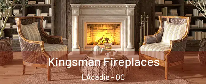  Kingsman Fireplaces LAcadie - QC