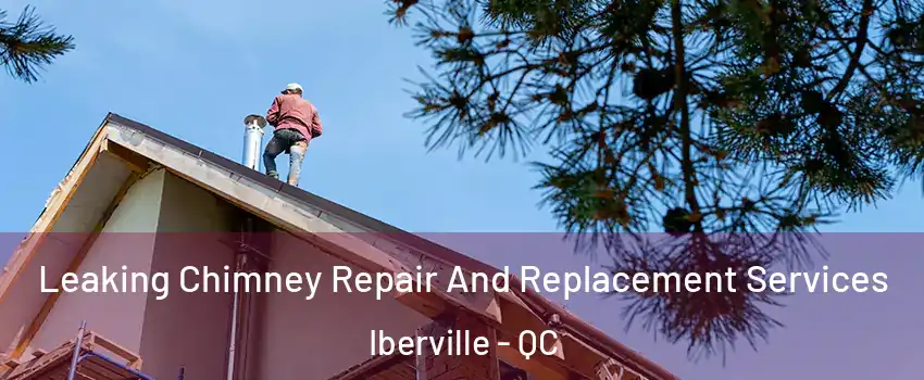  Leaking Chimney Repair And Replacement Services Iberville - QC