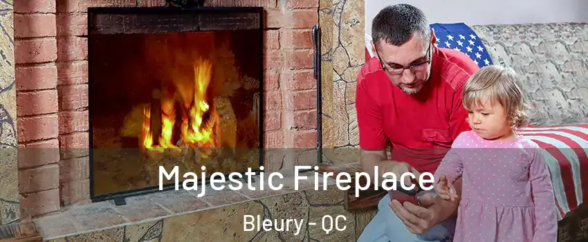  Majestic Fireplace Bleury - QC