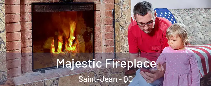  Majestic Fireplace Saint-Jean - QC