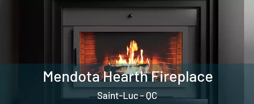 Mendota Hearth Fireplace Saint-Luc - QC