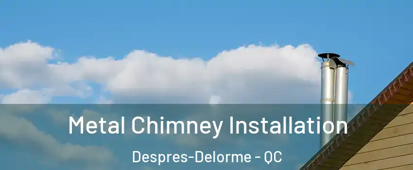  Metal Chimney Installation Despres-Delorme - QC