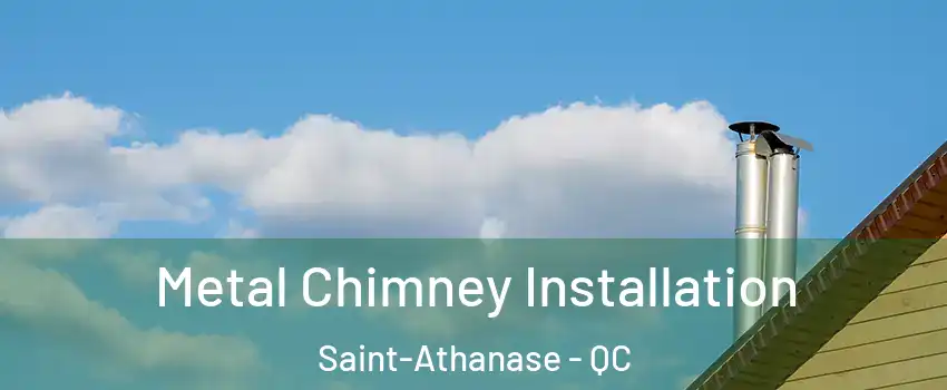  Metal Chimney Installation Saint-Athanase - QC