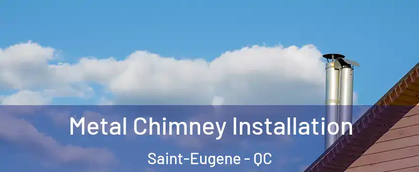  Metal Chimney Installation Saint-Eugene - QC