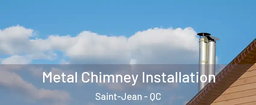  Metal Chimney Installation Saint-Jean - QC