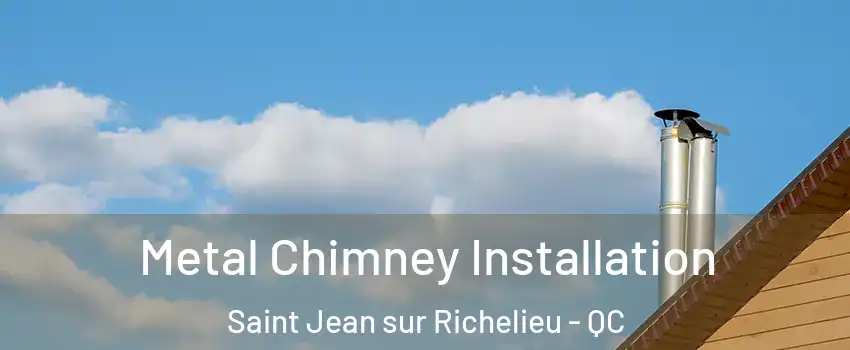  Metal Chimney Installation Saint Jean sur Richelieu - QC