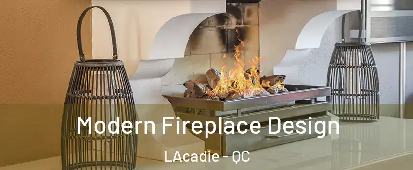  Modern Fireplace Design LAcadie - QC