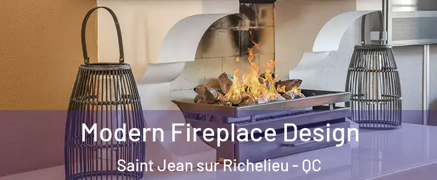  Modern Fireplace Design Saint Jean sur Richelieu - QC
