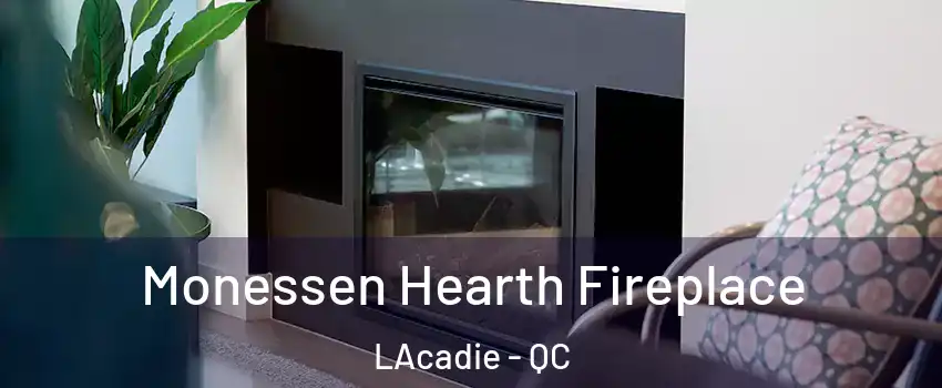  Monessen Hearth Fireplace LAcadie - QC