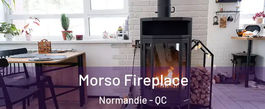 Morso Fireplace Normandie - QC