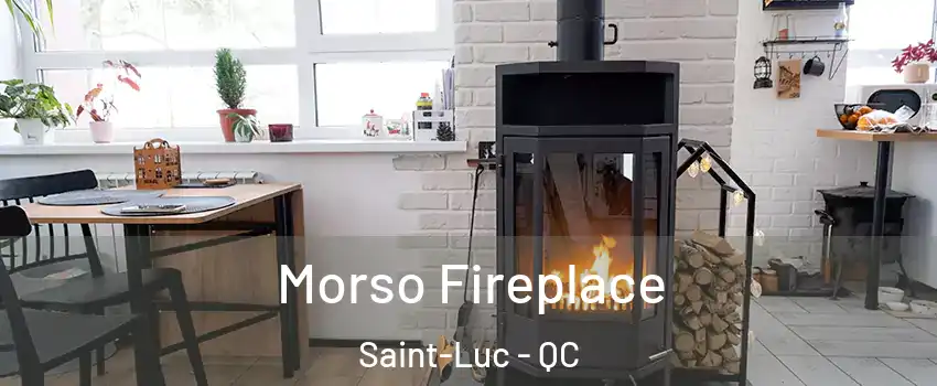  Morso Fireplace Saint-Luc - QC
