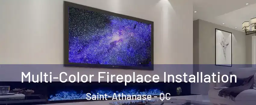  Multi-Color Fireplace Installation Saint-Athanase - QC