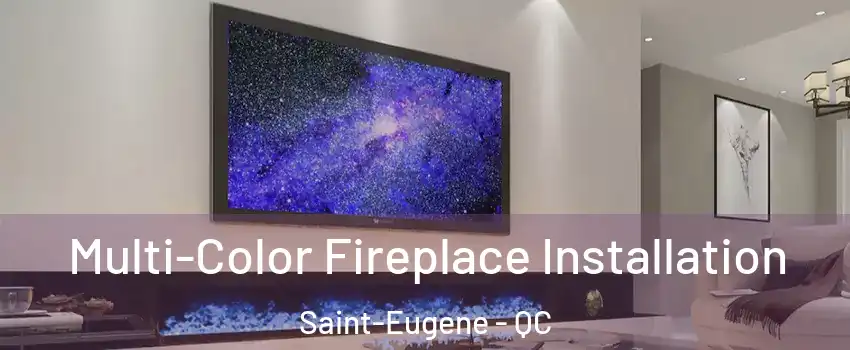  Multi-Color Fireplace Installation Saint-Eugene - QC
