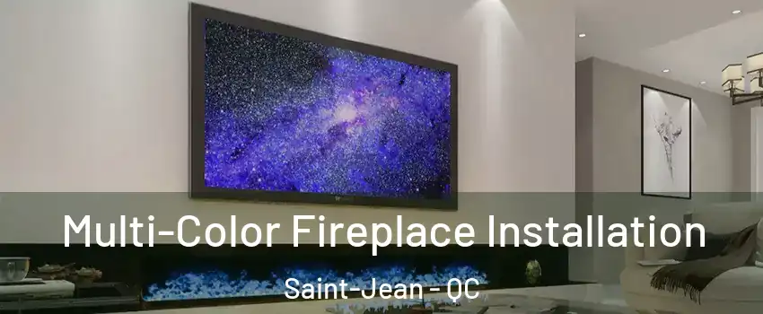  Multi-Color Fireplace Installation Saint-Jean - QC