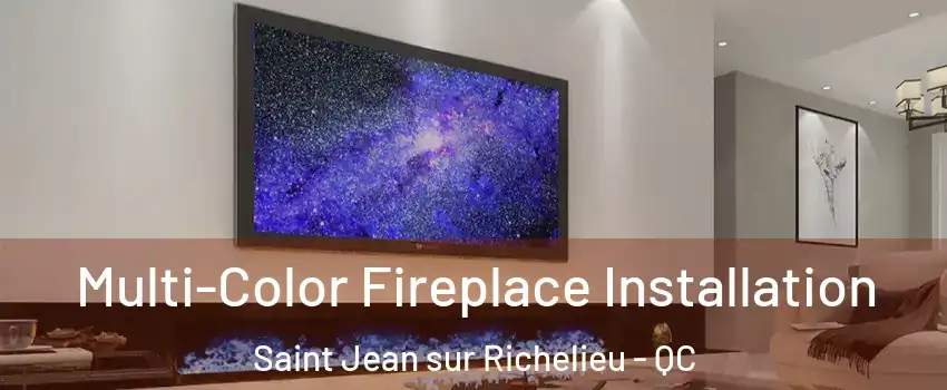  Multi-Color Fireplace Installation Saint Jean sur Richelieu - QC