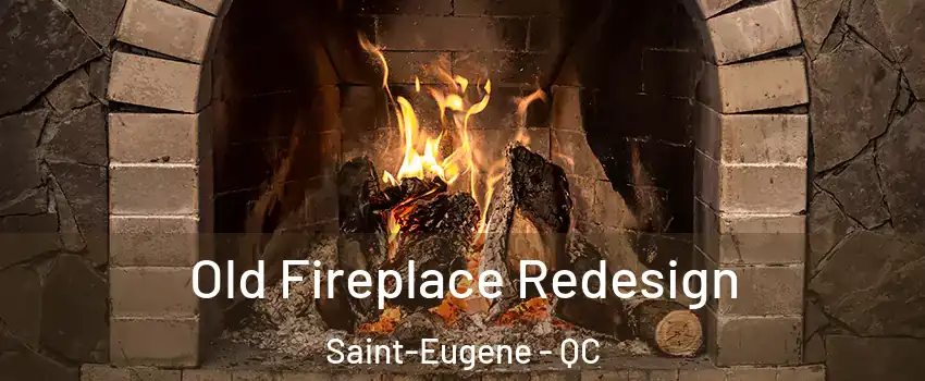  Old Fireplace Redesign Saint-Eugene - QC