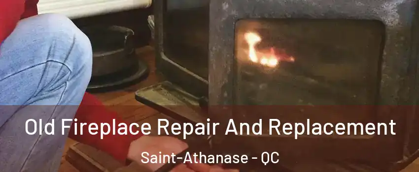  Old Fireplace Repair And Replacement Saint-Athanase - QC
