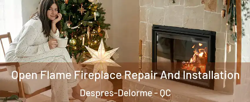  Open Flame Fireplace Repair And Installation Despres-Delorme - QC