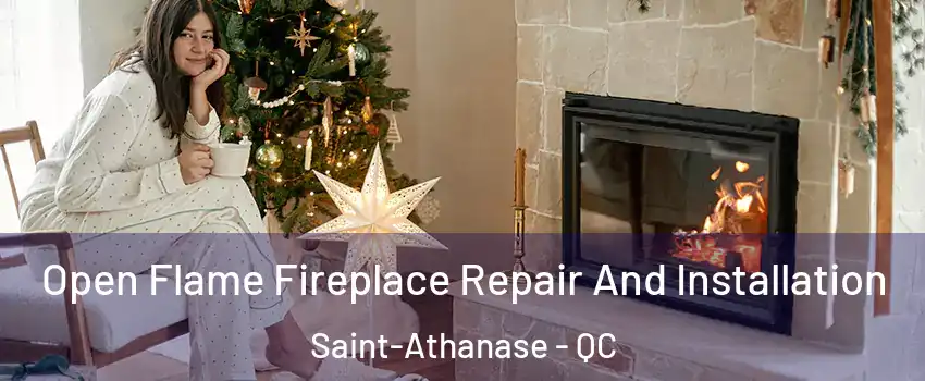  Open Flame Fireplace Repair And Installation Saint-Athanase - QC