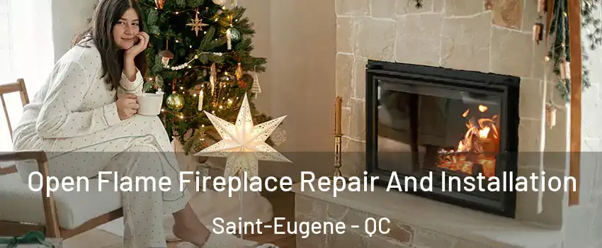  Open Flame Fireplace Repair And Installation Saint-Eugene - QC