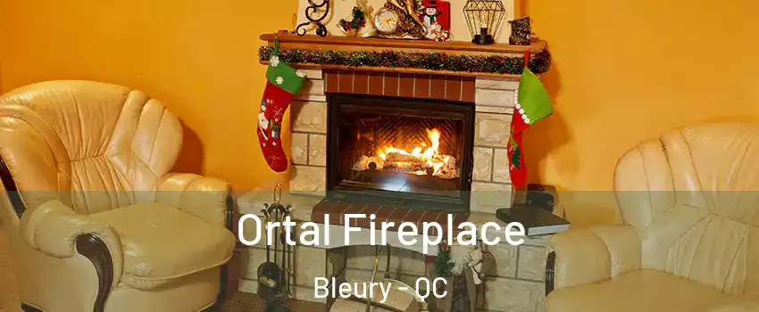 Ortal Fireplace Bleury - QC