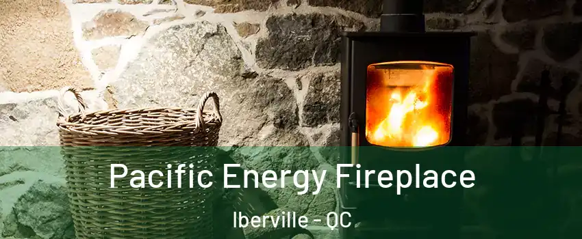  Pacific Energy Fireplace Iberville - QC
