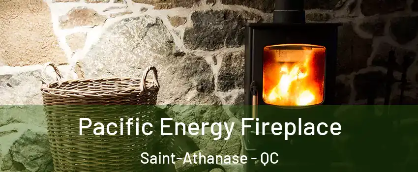  Pacific Energy Fireplace Saint-Athanase - QC