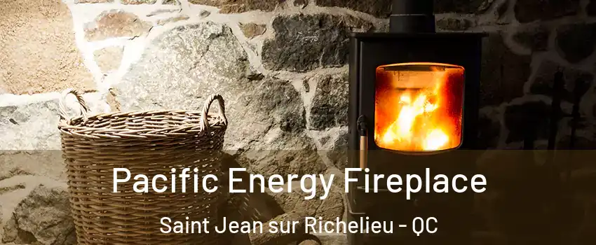  Pacific Energy Fireplace Saint Jean sur Richelieu - QC