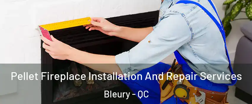  Pellet Fireplace Installation And Repair Services Bleury - QC