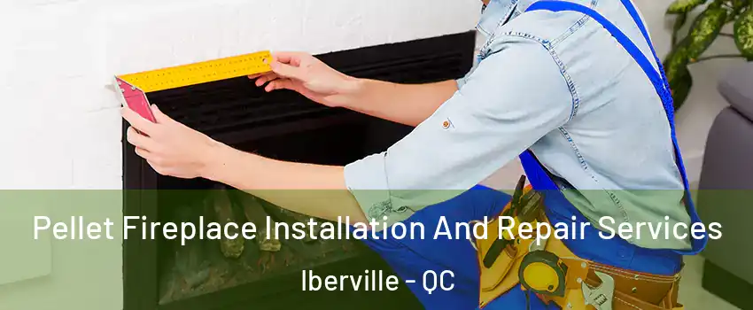 Pellet Fireplace Installation And Repair Services Iberville - QC