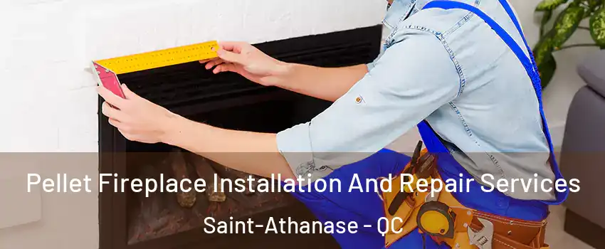  Pellet Fireplace Installation And Repair Services Saint-Athanase - QC