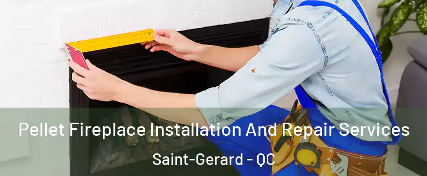 Pellet Fireplace Installation And Repair Services Saint-Gerard - QC