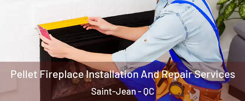  Pellet Fireplace Installation And Repair Services Saint-Jean - QC