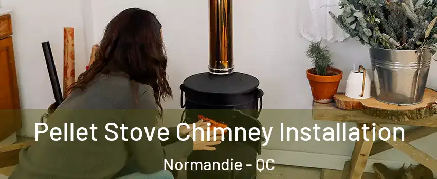  Pellet Stove Chimney Installation Normandie - QC