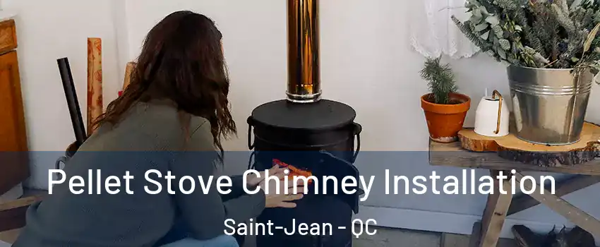 Pellet Stove Chimney Installation Saint-Jean - QC