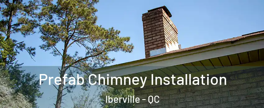  Prefab Chimney Installation Iberville - QC