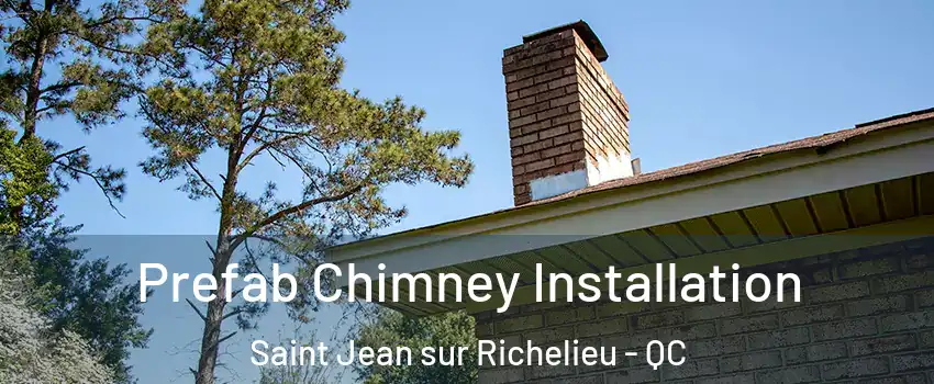 Prefab Chimney Installation Saint Jean sur Richelieu - QC
