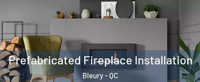  Prefabricated Fireplace Installation Bleury - QC